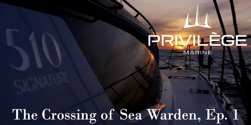 Sea Warden: The Story Begins—Maiden Voyage of a Privilège Signature 510 (Part 1)